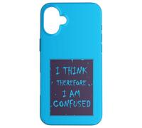 I Think, Therefore I Am... Confused. Case for iPhone 16 Plus