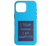 I Think, Therefore I Am... Confused. Case for iPhone 16 Pro Max