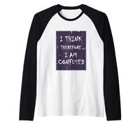 I Think, Therefore I Am... Confused. Raglan Baseball Tee