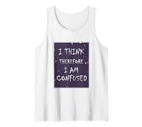 I Think, Therefore I Am... Confused. Tank Top