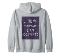 I Think, Therefore I Am... Confused. Zip Hoodie