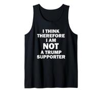 I Think Therefore I Am Not A Trump Supporter Tank Top