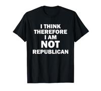 I Think Therefore I Am Not Republican T-Shirt
