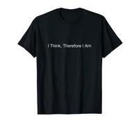 I Think, Therefore I Am T-Shirt