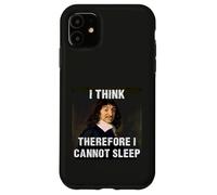 I Think Therefore I Cannot Sleep Rene Descartes Case for iPhone 11