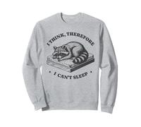 I Think Therefore I Can't Sleep Raccoon Philosophy Funny Sweatshirt