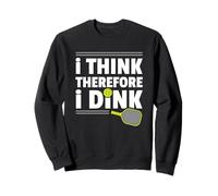 I Think Therefore I Dink Pickleball Sweatshirt
