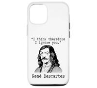 I Think Therefore I Ignore You - René Descartes Sarcastic Case for iPhone 12/12 Pro