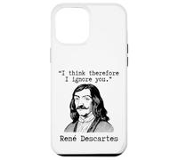I Think Therefore I Ignore You - René Descartes Sarcastic Case for iPhone 12 Pro Max
