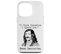 I Think Therefore I Ignore You - René Descartes Sarcastic Case for iPhone 13 Pro