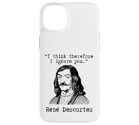 I Think Therefore I Ignore You - René Descartes Sarcastic Case for iPhone 14 Plus