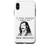 I Think Therefore I Ignore You - René Descartes Sarcastic Case for iPhone XS Max
