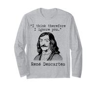 I Think Therefore I Ignore You - René Descartes Sarcastic Long Sleeve T-Shirt