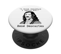 I Think Therefore I Ignore You - René Descartes Sarcastic PopSockets Adhesive PopGrip