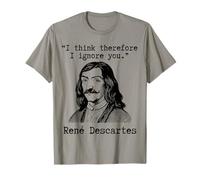 I Think Therefore I Ignore You - René Descartes Sarcastic T-Shirt