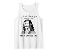 I Think Therefore I Ignore You - René Descartes Sarcastic Tank Top