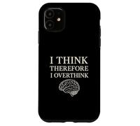 I Think Therefore I Overthink Funny Brain Philosophy Case for iPhone 11