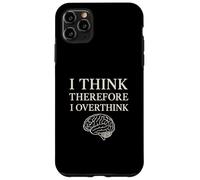 I Think Therefore I Overthink Funny Brain Philosophy Case for iPhone 11 Pro Max