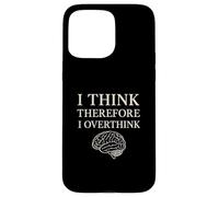 I Think Therefore I Overthink Funny Brain Philosophy Case for iPhone 15 Pro Max
