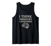 I Think Therefore I Overthink Funny Brain Philosophy Tank Top