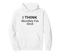I Think Therefore I'm Tired Descartes Parody Humor Pullover Hoodie