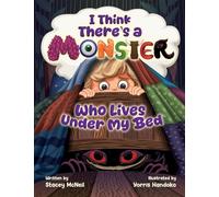 I Think There's a Monster Who Lives Under My Bed