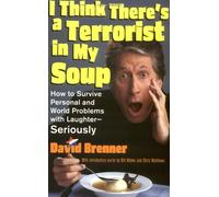 I Think There's a Terrorist in My Soup: How to Survive Personal and World Problems With Laughter-Seriously