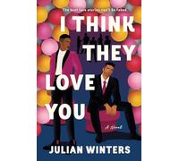 I Think They Love You: A Novel
