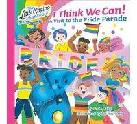 I Think We Can!: A Visit to the Pride Parade (The Little Engine That Could)