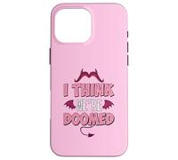 I Think We’re Doomed Case for iPhone 16 Pro Max