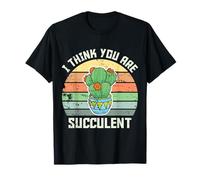 I Think You are Succulent Succulent Saying with Cactus T-Shirt