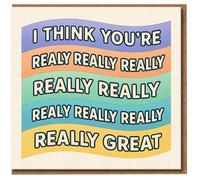 I Think You’re Really Really Great Card - Colourful Compliment Greeting Card, Just Because/Thank You, Cute Friendship Blank Inside with Envelope