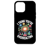 I Think You're Overreacting Chemistry Lab Case for iPhone 12 Pro Max