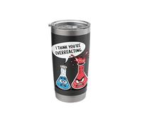 I Think You're Overreacting Stainless Steel Insulated Tumbler