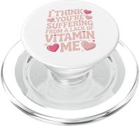 I Think You're Suffering from A Lack of Vitamin Me Quote PopSockets PopGrip for MagSafe