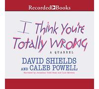I Think You're Totally Wrong: A Quarrel