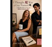 I Thought AI Was a Guy Named Al (Large Print): A Real-Life Guide to Using AI Without Losing Your Mind