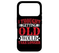I Thought Getting Old Would Take Longer - Case for iPhone 17 Pro