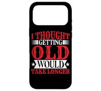 I Thought Getting Old Would Take Longer - Case for iPhone 17 Pro Max
