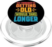 I Thought Getting Old Would Take Longer PopSockets PopGrip for MagSafe