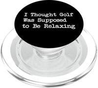 I Thought Golf Was Supposed to Be Relaxing Funny Golf Quotes PopSockets PopGrip for MagSafe