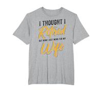 I Thought I Retired BUT Now I JUST Work for My Wife Retiree T-Shirt, Men's Big and Tall, Heather Grey, 3X Tall