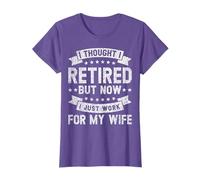 I Thought I Retired But Now I Just Work For My Wife T-Shirt
