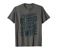 I Thought I Retired But Now I Just Work, Funny Retirement T-Shirt