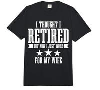 I Thought I Retired But Now Just Work for Wife Retirement Comfort Colors Adult Heavyweight T-Shirt