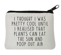 I Thought I was Cool Until I Realized That Plants Can Eat The Sun and Poop Out Air Neoprene Coin Purse Pouch 10x11cm White