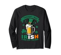 I Thought I was Irish St Patrick’s Day Funny Beer Drinking Long Sleeve T-Shirt