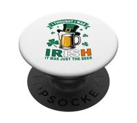 I Thought I Was Irish St Patrick’s Day Funny Beer Drinking PopSockets Adhesive PopGrip