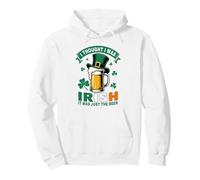 I Thought I Was Irish St Patrick’s Day Funny Beer Drinking Pullover Hoodie