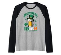 I Thought I was Irish St Patrick’s Day Funny Beer Drinking Raglan Baseball Tee